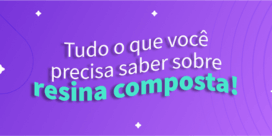 Resina composta na odontologia: tudo o que você precisa saber